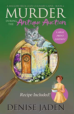 Murder During the Antique Auction : A Mallory Beck Cozy Culinary Caper