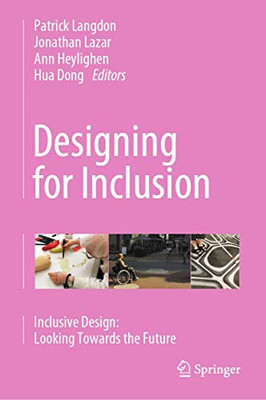 Designing for Inclusion : Inclusive Design: Looking Towards the Future