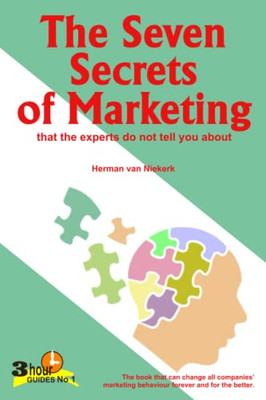 The Seven Secrets of Marketing: that the Experts Do Not Tell You about