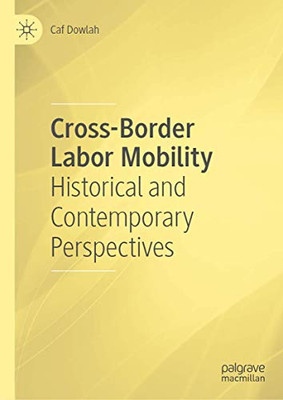Cross-Border Labor Mobility : Historical and Contemporary Perspectives