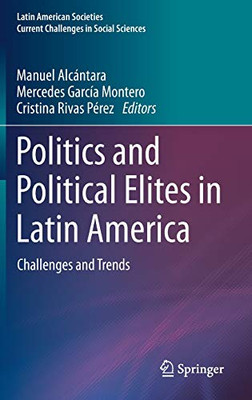 Politics and Political Elites in Latin America : Challenges and Trends