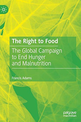 The Right to Food : The Global Campaign to End Hunger and Malnutrition