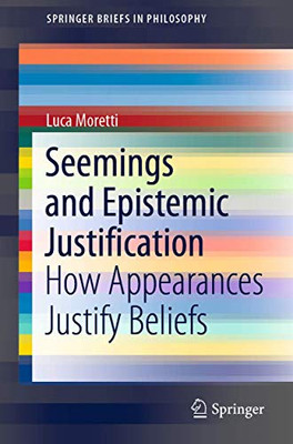 Seemings and Epistemic Justification : How Appearances Justify Beliefs