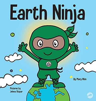 Earth Ninja : A Children's Book About Recycling, Reducing, and Reusing