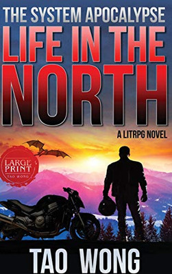 Life in the North : A LitRPG Apocalypse: The System Apocalypse: Book 1
