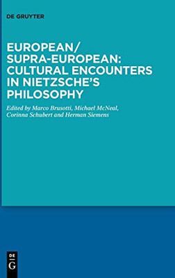 European/Supra-European: Cultural Encounters in Nietzsche's Philosophy