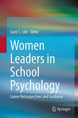 Women Leaders in School Psychology : Career Retrospectives and Guidance