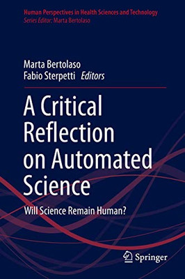 A Critical Reflection on Automated Science : Will Science Remain Human?