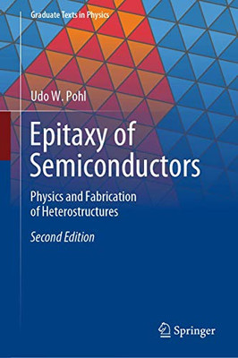 Epitaxy of Semiconductors : Physics and Fabrication of Heterostructures