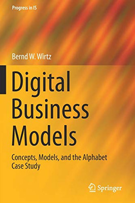 Digital Business Models : Concepts, Models, and the Alphabet Case Study