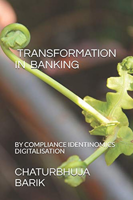 Transformation in Banking : By Compliance, Identinomics& Digitalisation