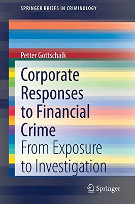 Corporate Responses to Financial Crime : From Exposure to Investigation