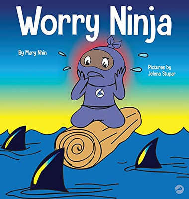 Worry Ninja : A Children's Book About Managing Your Worries and Anxiety