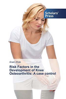 Risk Factors in the Development of Knee Osteoarthritis : A Case Control