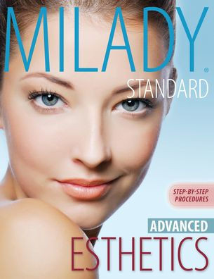 Milady's Standard Esthetics: Advanced Step-By-Step Procedures, Spiral Bound Version