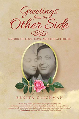 Greetings from the Other Side : A Story of Love, Loss, and the Afterlife