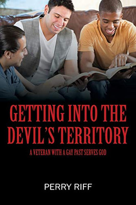 Getting Into the Devil's Territory: A Veteran With a Gay Past Serves God