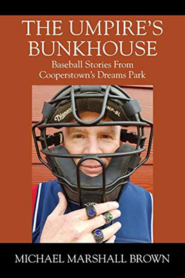 The Umpire's Bunkhouse : Baseball Stories from Cooperstown's Dreams Park