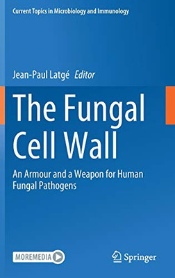 The Fungal Cell Wall : An Armour and a Weapon for Human Fungal Pathogens