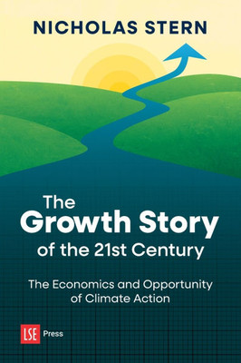 The Growth Story of the 21st Century: The Economics and Opportunity of Climate Action