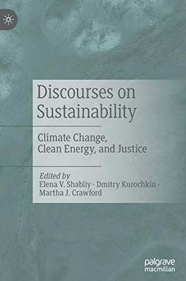 Discourses on Sustainability : Climate Change, Clean Energy, and Justice