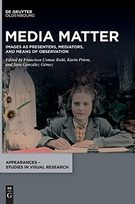 Media Matter : Images as Presenters, Mediators, and Means of Observation