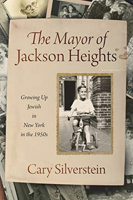 The Mayor of Jackson Heights : Growing Up Jewish in New York in the 1950s