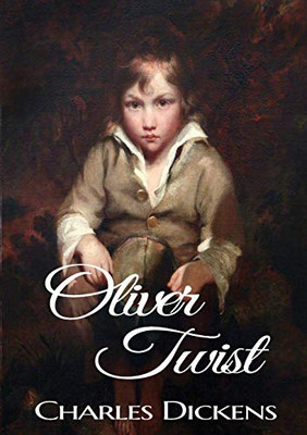 Oliver Twist : A Novel by Charles Dickens (original 1848 Dickens Version)