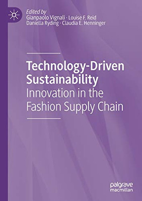 Technology-Driven Sustainability : Innovation in the Fashion Supply Chain