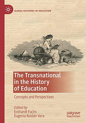 The Transnational in the History of Education : Concepts and Perspectives