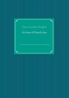 An hour of French class : from listening comprehension to active speaking