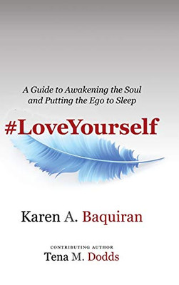 #Loveyourself : A Guide to Awakening the Soul and Putting the Ego to Sleep