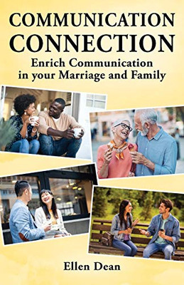 Communication Connection: Enrich Communication in Your Marriage and Family