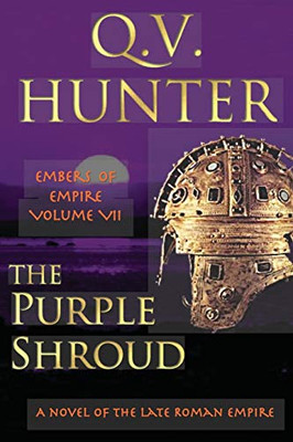 The Purple Shroud, A Novel of the Late Roman Empire : Embers of Empire VII