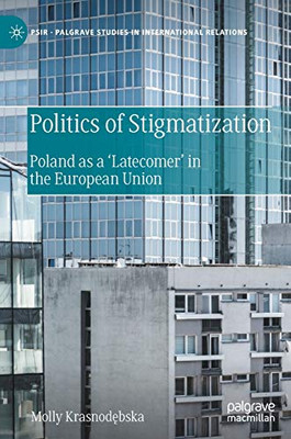 Politics of Stigmatization : Poland as a æLatecomerÆ in the European Union