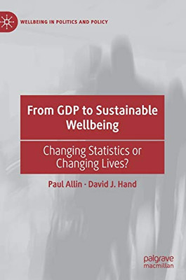 From GDP to Sustainable Wellbeing : Changing Statistics or Changing Lives?