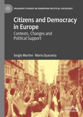 Citizens and Democracy in Europe : Contexts, Changes and Political Support