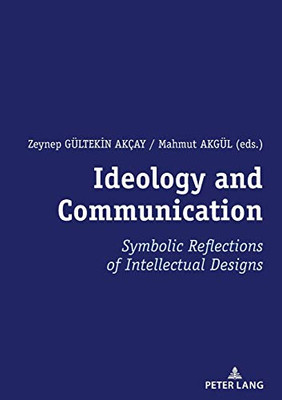 Ideology and Communication: : Symbolic Reflections of Intellectual Designs