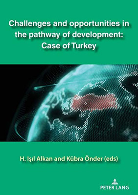 Challenges and Opportunities in the Pathway of Development: Case of Turkey
