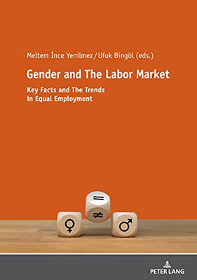 Gender and the Labor Market : Key Facts and the Trends in Equal Employment