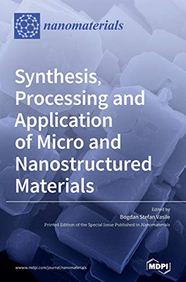 Synthesis, Processing and Application of Micro and Nanostructured Materials