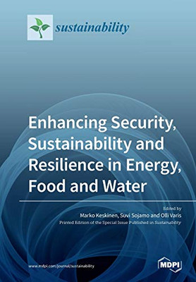 Enhancing Security, Sustainability and Resilience in Energy, Food and Water