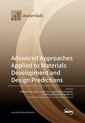 Advanced Approaches Applied to Materials Development and Design Predictions