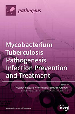 Mycobacterium Tuberculosis Pathogenesis, Infection Prevention and Treatment