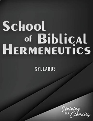 School of Biblical Hermenutics : Keys for Correctly Interpreting God's Word