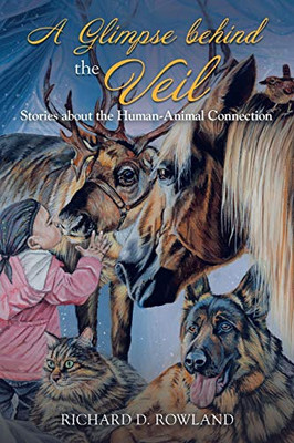 A Glimpse Behind the Veil : Stories About the Human-animal Connection
