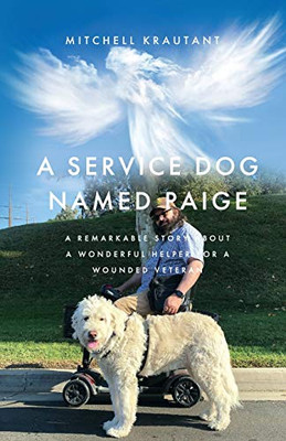 A Service Dog Named Paige : A Remarkable Story About A Wonderful Helper For A Wounded Veteran