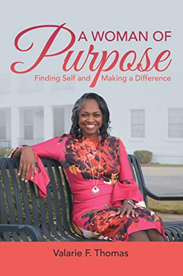 A Woman of Purpose : Finding Self and Making a Difference