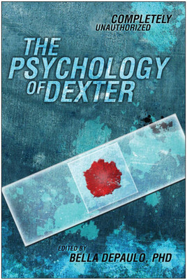 The Psychology of Dexter: Completely Unauthorized