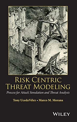 Risk Centric Threat Modeling: Process for Attack Simulation and Threat Analysis